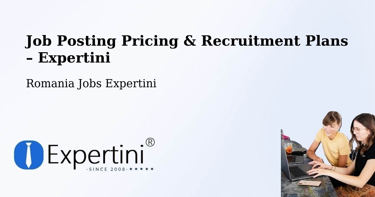 Job Posting Pricing & Recruitment Plans – Comuna Năruja - Comuna Năruja, Romania Jobs Expertini